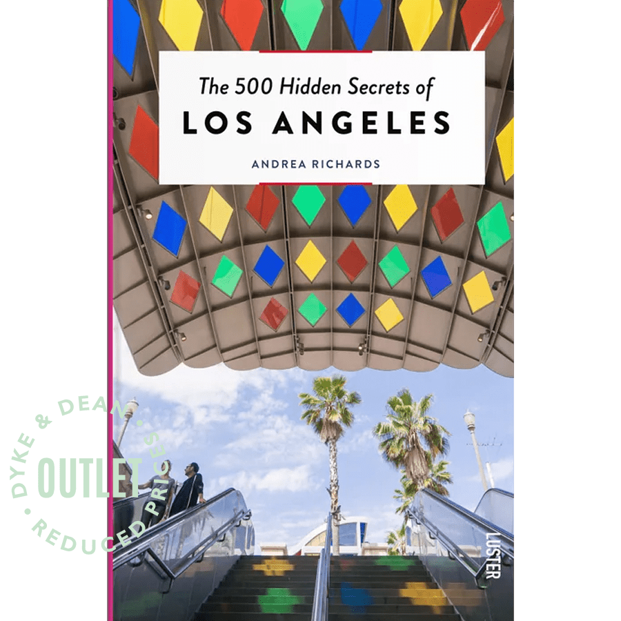 THE 500 HIDDEN SECRETS OF LOS ANGELES BOOK OUTLET - DYKE & DEAN