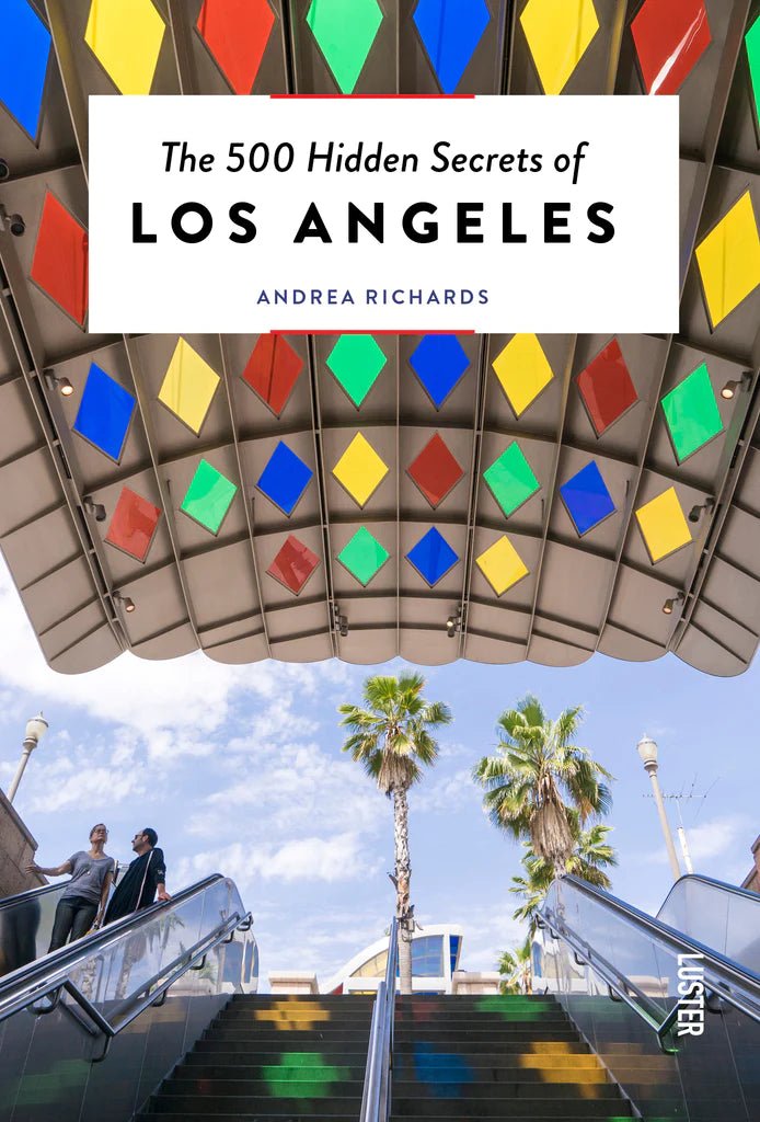 THE 500 HIDDEN SECRETS OF LOS ANGELES - DYKE & DEAN