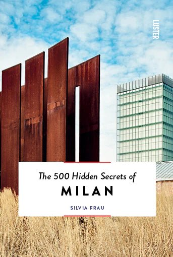 THE 500 HIDDEN SECRETS OF MILAN - DYKE & DEAN