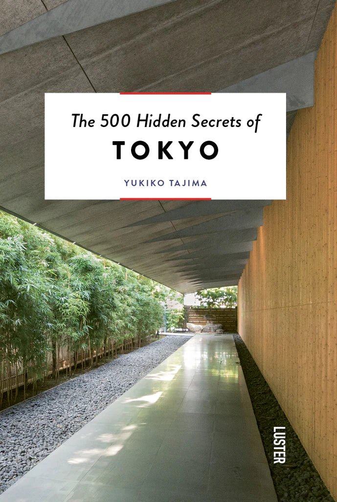 THE 500 HIDDEN SECRETS OF TOKYO - DYKE & DEAN